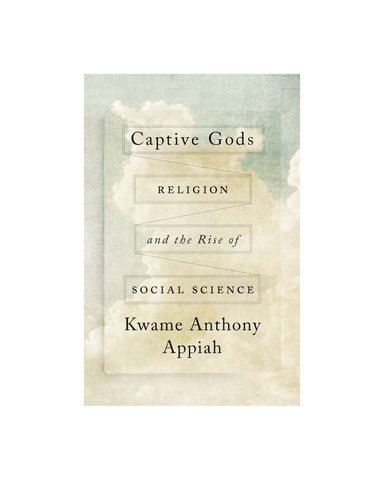 Captive Gods: Religion and the Rise of Social Science