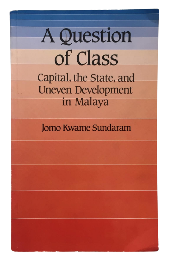 A Question of Class: Capital, the State and Uneven Development in Malaya