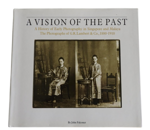 A History of Early Photography in Malaya & Singapore: The Photographs of G.O Lambert & Co