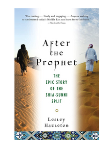 After the Prophet : The Epic Story of the Shia-Sunni Split in Islam