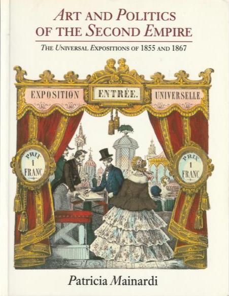 Art and Politics of The Second Empire: Universal Expositions on 1855 and 1867