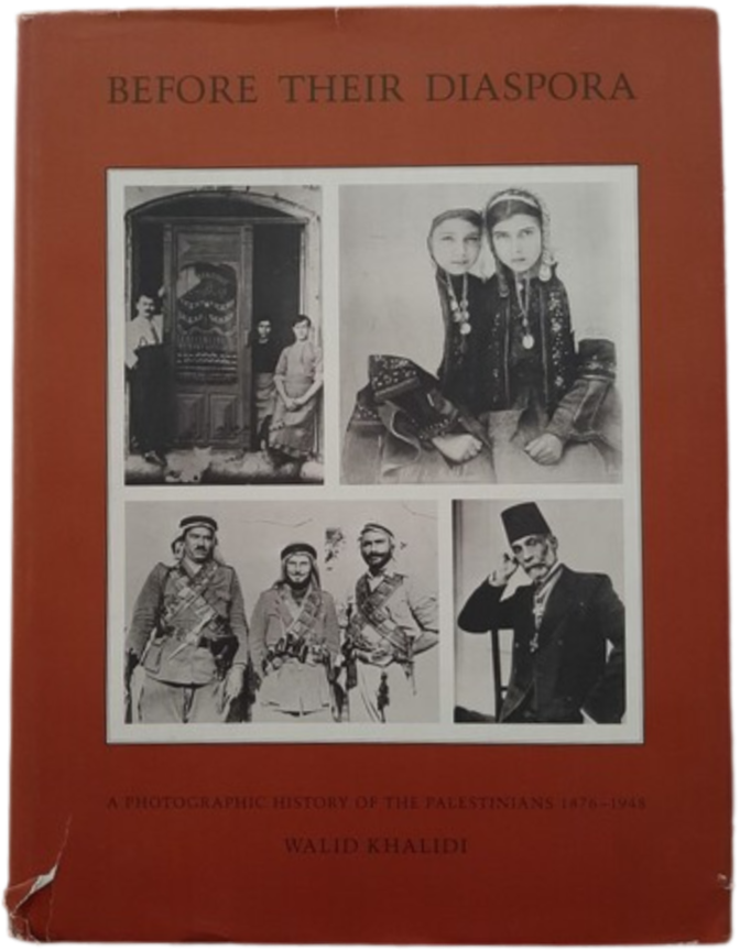 Before Their Diaspora: A Photographic History of the Palestinians 1876-1948