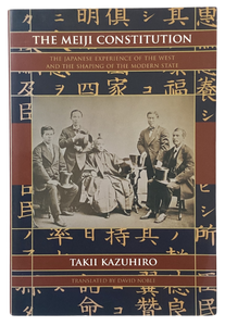 The Meiji Constitution: The Japanese Experience of the West and the Shaping of the Modern State