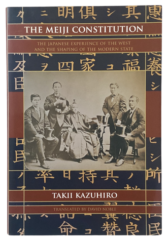 The Meiji Constitution: The Japanese Experience of the West and the Shaping of the Modern State