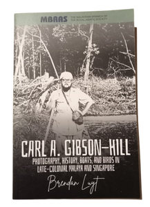 C.A Gibson Hill: Photography, History, Boats and Birds in Late Colonial Malaya and Singapore