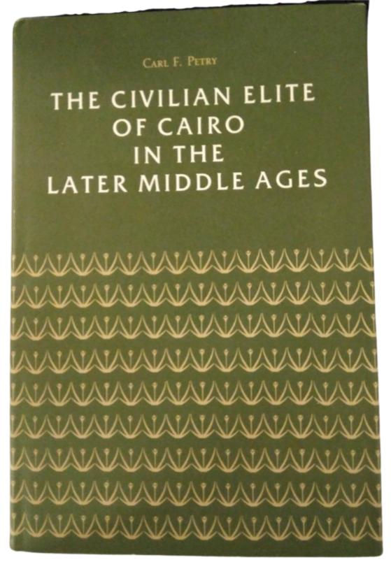 The Civilian Elite of Cairo In The Later Middle Ages