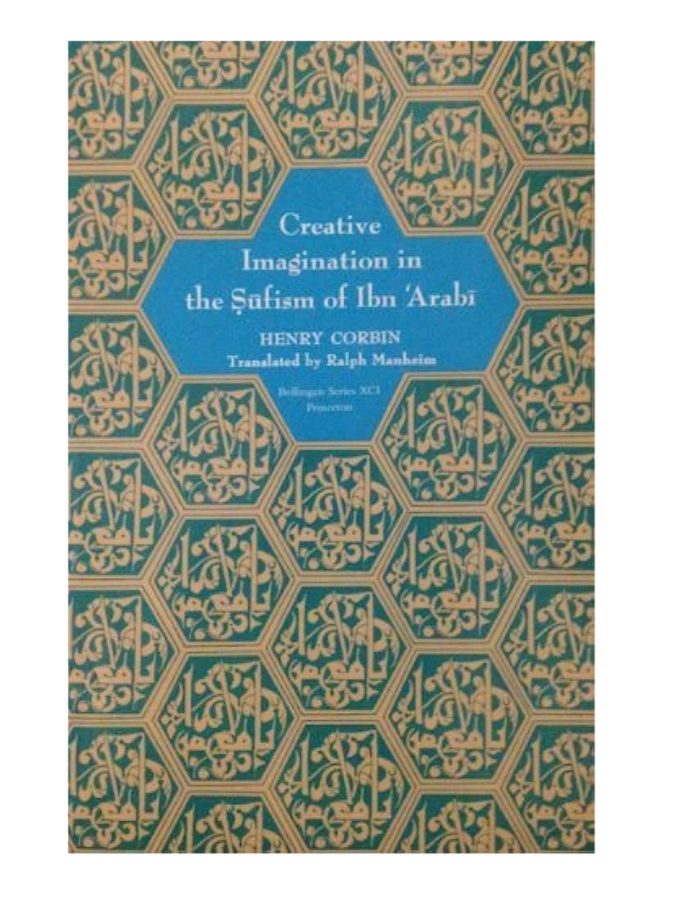 Creative Imagination in the Sufism of Ibn Arabi