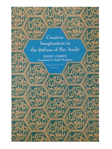 Creative Imagination in the Sufism of Ibn Arabi