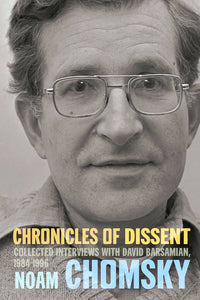 Chronicles of Dissent:  Interviews with David Barsamian, 1984-1996