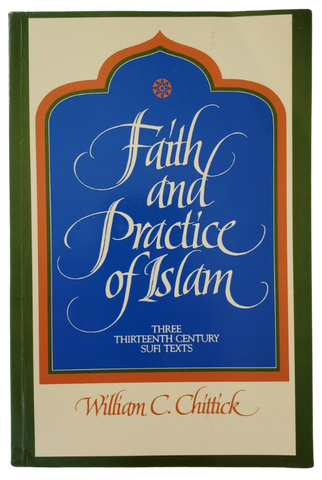 Faith and Practice of Islam: Three Thirteenth-Century Sufi Texts