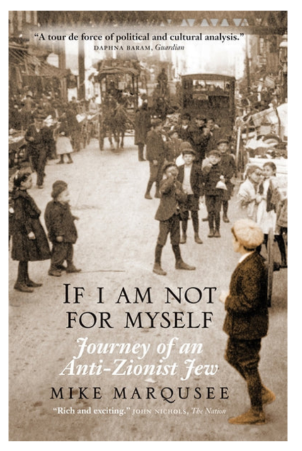 If I Am Not For Myself: Journey of an Anti Zionist Jew