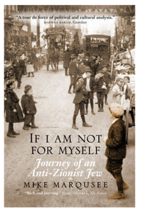 If I Am Not For Myself: Journey of an Anti Zionist Jew