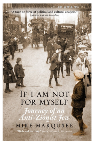 If I Am Not For Myself: Journey of an Anti Zionist Jew