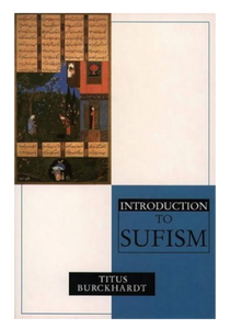 An Introduction to Sufism (Titus Buckhardt)