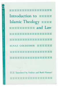 Introduction to Islamic Theology and Law (Ignaz Goldziher)