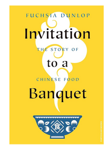 Invitation To A Banquet: The Story of A Chinese Food