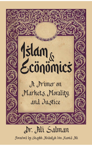 Islam & Economics: A Primer on Markets, Morality & Justice