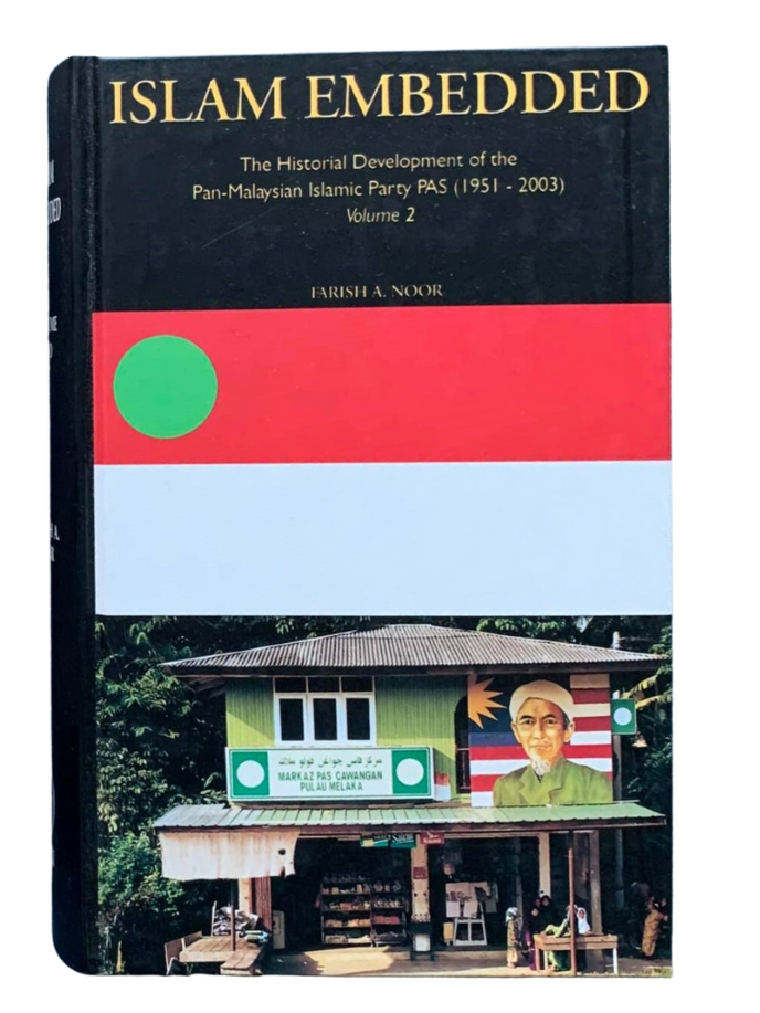 Islam Embedded: Historical Development of the Pan Malaysian Islamic Party PAS (1951-2003)