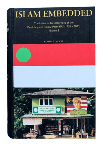 Islam Embedded: Historical Development of the Pan Malaysian Islamic Party PAS (1951-2003)