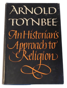 An Historian Approach to Religion (Arnold Toynbee)