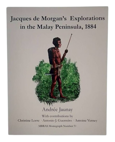 Jacques de Morgan's Explorations in the Malay Peninsula 1884