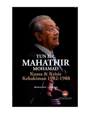 Tun Dr Mahathir Mohamad: Kuasa & Krisis Kehakiman 1982-1988