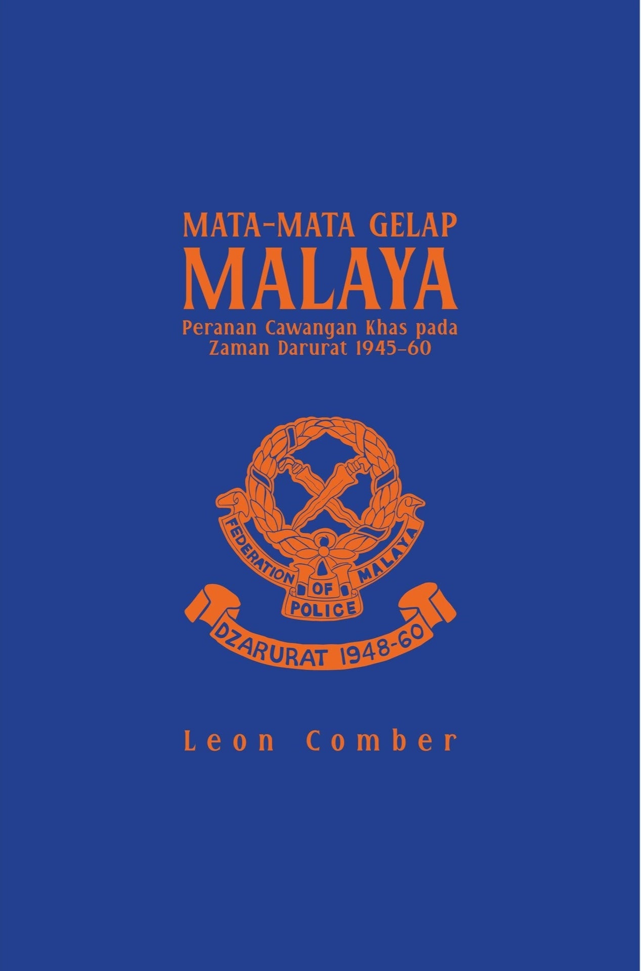 Mata-Mata Gelap Malaya: Peranan Cawangan Khas pada Zaman Darurat, 1948-60