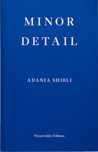 Minor Detail ~ Adania Shibli