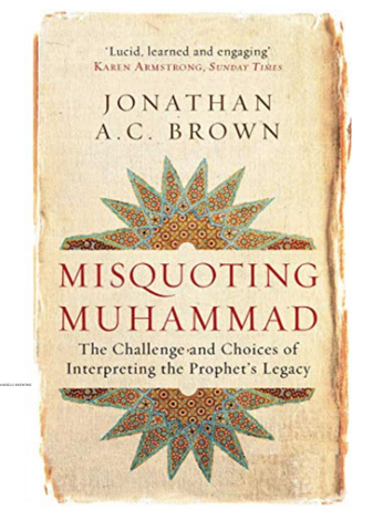 Misquoting Muhammad: Challenge and Choices of Interpreting the Prophet Legacy