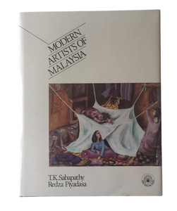 Modern Artists of Malaysia by T.K Sabapathy & Redza Piyadasa (1983)