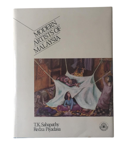 Modern Artists of Malaysia by T.K Sabapathy & Redza Piyadasa (1983)