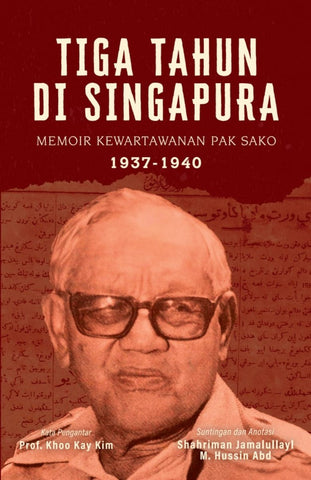 Tiga Tahun di Singapura: Memoir Kewartawanan Pak Sako, 1937-1940