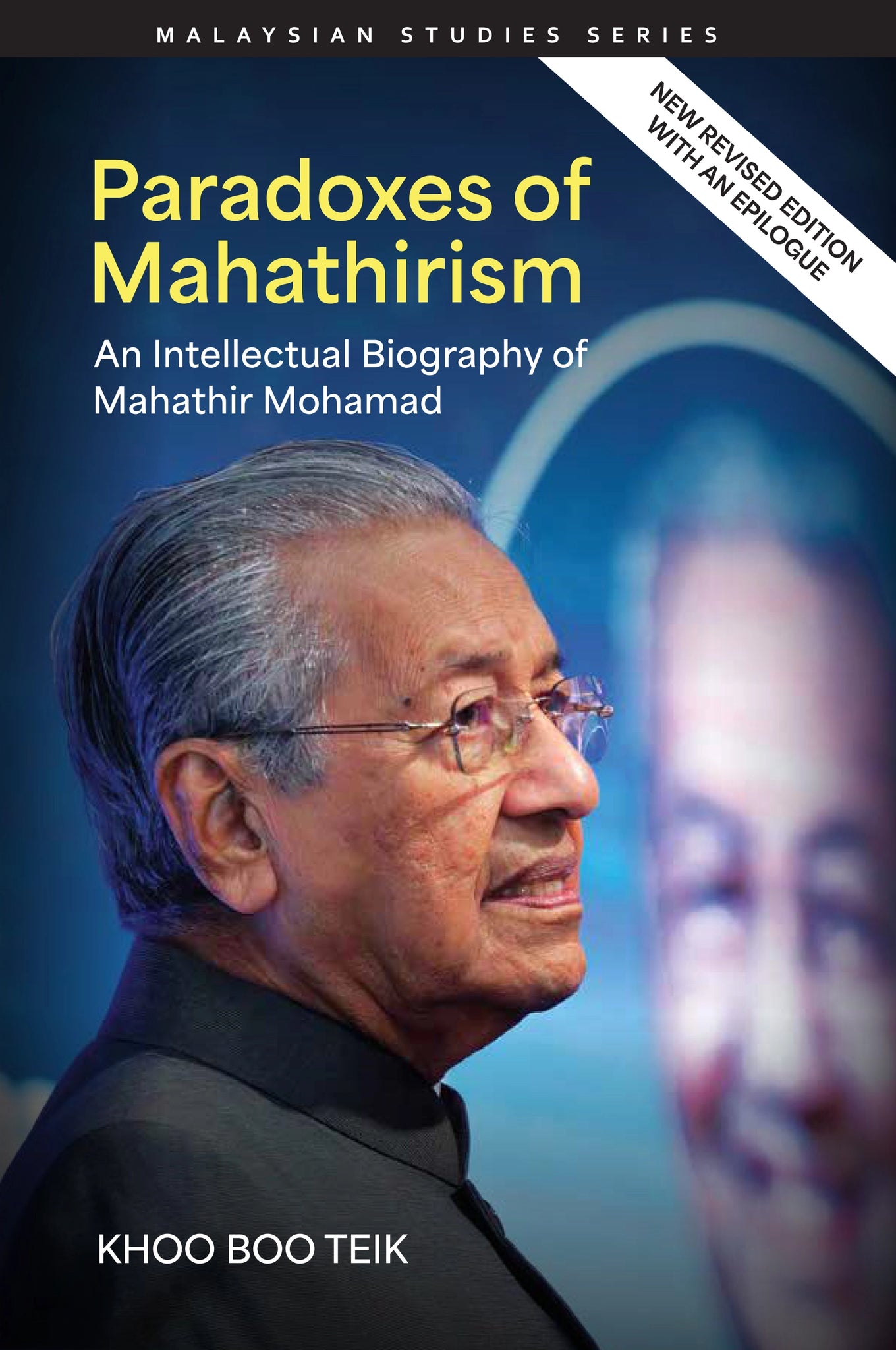 Paradoxes of Mahathirism: An Intellectual Biography of Mahathir Mohamad