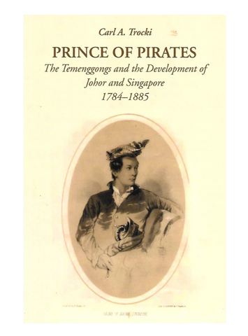 Prince of Pirates: Temenggong and Development of Johore and Singapore, 1784-1885