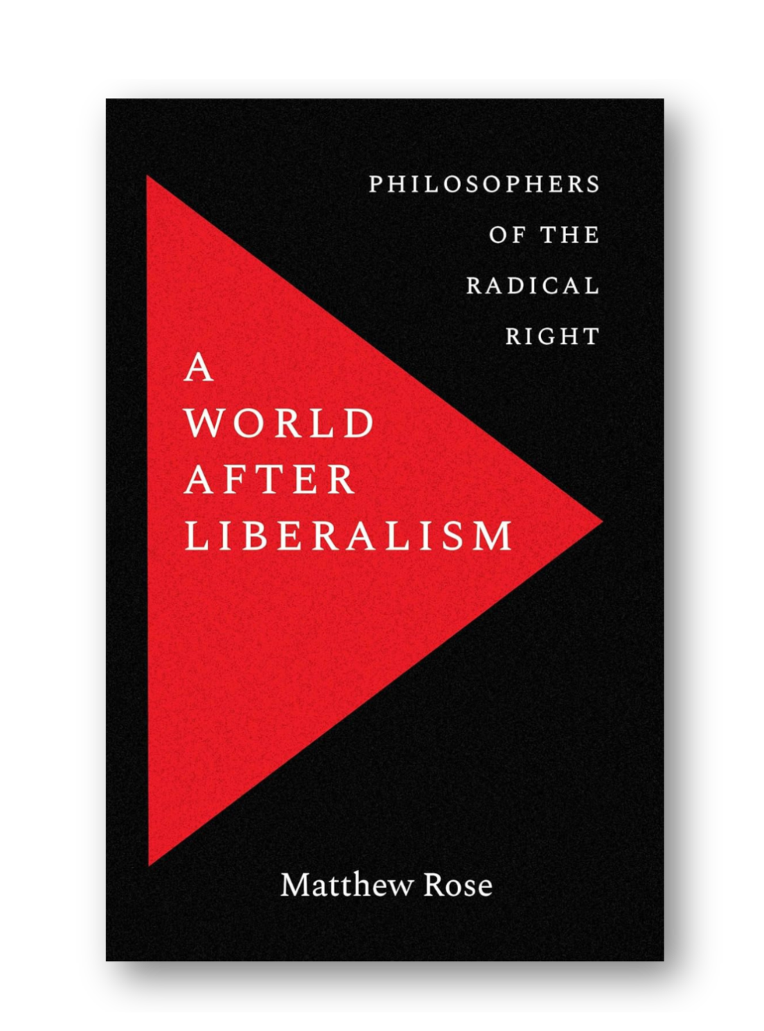 A World After Liberalism: Philosophers of The Radical Right
