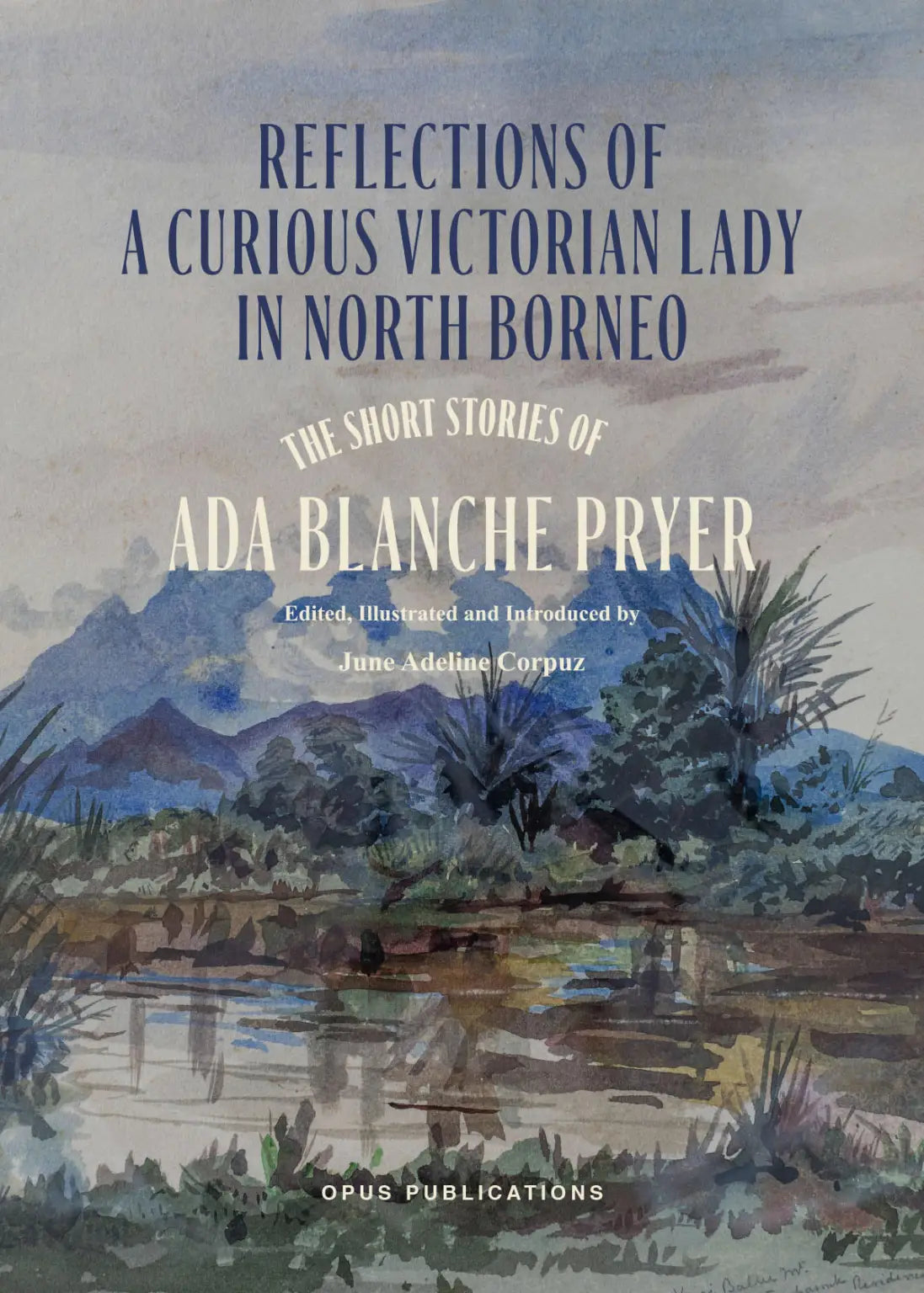 Reflections of a Curious Victorian Lady in North Borneo: The Short Stories of Ada Blanche Pryer