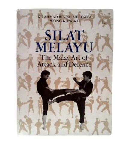 Silat Melayu: Malay Art of Attack and Defence