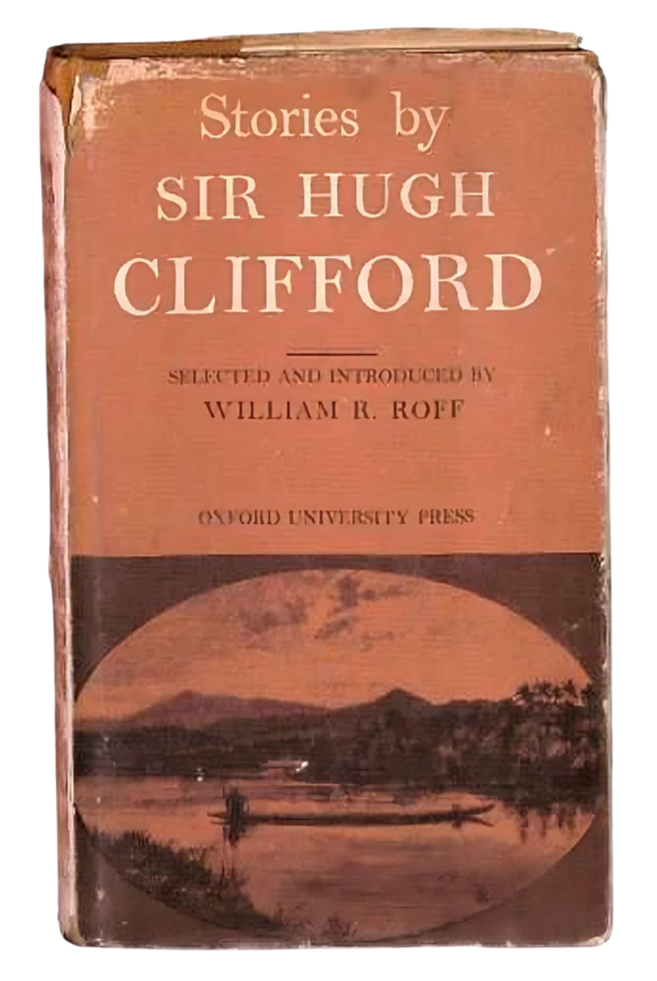 Stories by Sir Hugh Clifford (Oxford in Asia Historical Reprints)