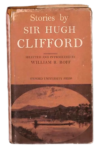 Stories by Sir Hugh Clifford (Oxford in Asia Historical Reprints)