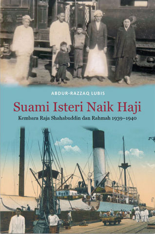 Suami Isteri Naik Haji: Kembara Raja Shahabuddin Dan Rahmah 1939-1940