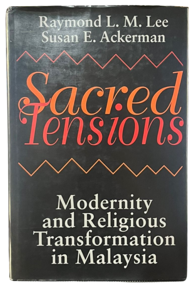 Sacred Tensions: Modernity and Religious Transformation in Malaysia