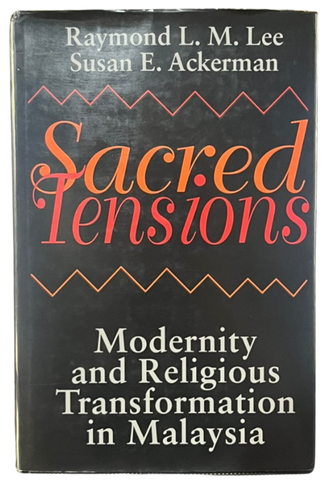 Sacred Tensions: Modernity and Religious Transformation in Malaysia