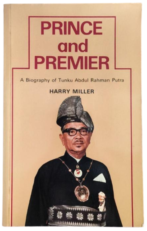 Prince and Premier: A Biography of Tunku Abdul Rahman Putra