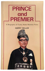 Prince and Premier: A Biography of Tunku Abdul Rahman Putra