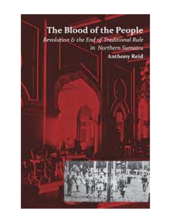 The Blood of the People: Revolution and the End of Traditional Rule in Northern Sumatra