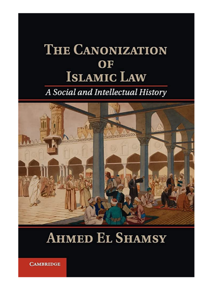 The Canonization of Islamic Law: A Social and Intellectual History