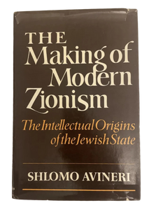 The Making of Modern Zionism: Intellectual Origins of Jewish State