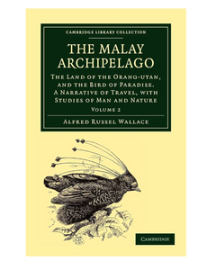 The Malay Archipelago (Cambridge Library Edition)