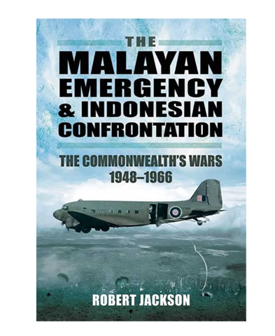 Malayan Emergency and Indonesian Confrontation: the Commonwealth's Wars 1948-1966