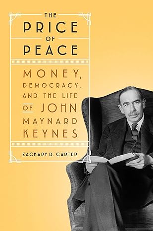 The Price of Peace: Money, Democract and The Life of John Maynard Keynes
